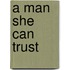 A Man She Can Trust