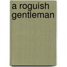 A Roguish Gentleman by Mary Brendan
