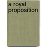 A Royal Proposition door Marion Lennox