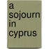 A Sojourn in Cyprus