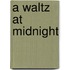 A Waltz at Midnight
