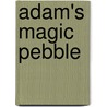 Adam's Magic Pebble door Kathryn Orobosa-Ogbeide