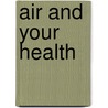Air and Your Health door Thomas Hirsch