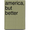 America, But Better door Chris Cannon
