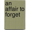 An Affair to Forget by Marie Opperman