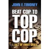 Beat Cop to Top Cop by John Timoney