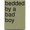 Bedded By A Bad Boy by Heidi Rice