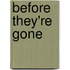 Before They'Re Gone