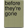 Before They'Re Gone by Michael Lanza