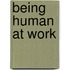 Being Human at Work