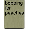 Bobbing for Peaches by Olivia London