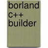 Borland C++ Builder by Gregory L. Guntle