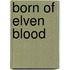 Born of Elven Blood