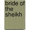 Bride of the Sheikh door Alexandra Sellers