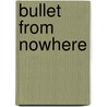 Bullet from Nowhere door Robert Leslie Bellem