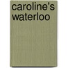 Caroline's Waterloo door Betty Neels