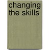 Changing the Skills door Sharon Drew Morgen
