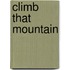 Climb That Mountain