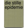 Die Stille Epidemie by Mari Tte Chippindall