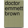 Doctor Emmett Brown door Scott Tierney