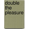Double the Pleasure door Julie Leto