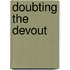 Doubting the Devout