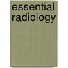 Essential Radiology door Richard Gunderman