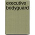 Executive Bodyguard