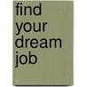 Find Your Dream Job door Ken Langdon