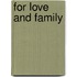 For Love and Family