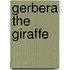 Gerbera the Giraffe