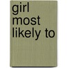 Girl Most Likely To by Barbara Elsborg