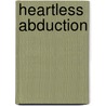 Heartless Abduction door Angela Wells