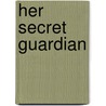 Her Secret Guardian door Sally Tyler Hayes