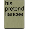 His Pretend Fiancee door Victoria Pade