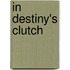 In Destiny's Clutch