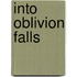 Into Oblivion Falls