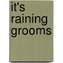 It's Raining Grooms