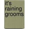 It's Raining Grooms door Carolyn Zane