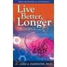 Live Better, Longer door Richard A.A. Passwater