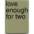 Love Enough for Two