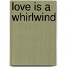 Love Is a Whirlwind door M.D. Grimm