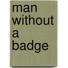 Man Without a Badge door Dani Sinclair