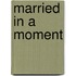 Married in a Moment