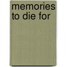 Memories to Die For by John V. Kriesfeld