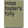 Miss Foster's Folly by Alice Gaines