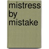 Mistress by Mistake door Kim Lawrence