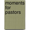 Moments for Pastors by Robert Strand