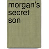 Morgan's Secret Son door Sara Woods