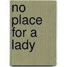 No Place for a Lady door Deb Stover